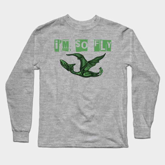 I'm so fly Pterodactyl shirt Long Sleeve T-Shirt by IEatFanBoys